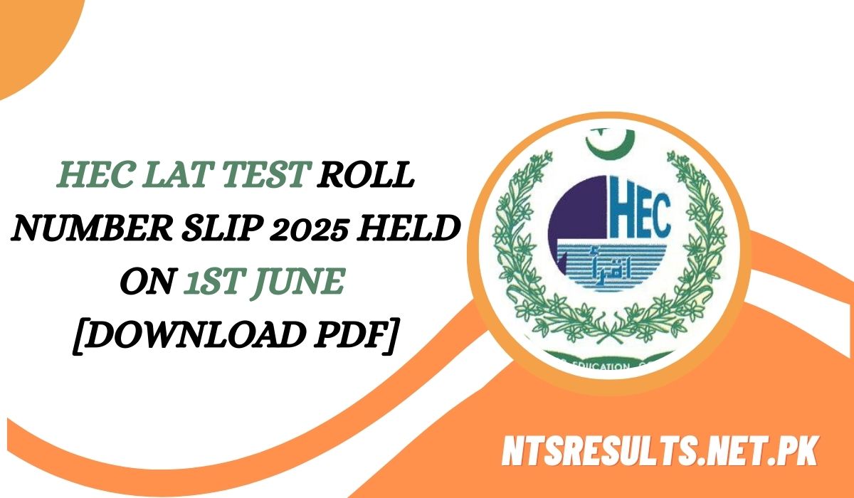 HEC LAT Test Roll Number Slip 2025 Held on 1st June [Download PDF]