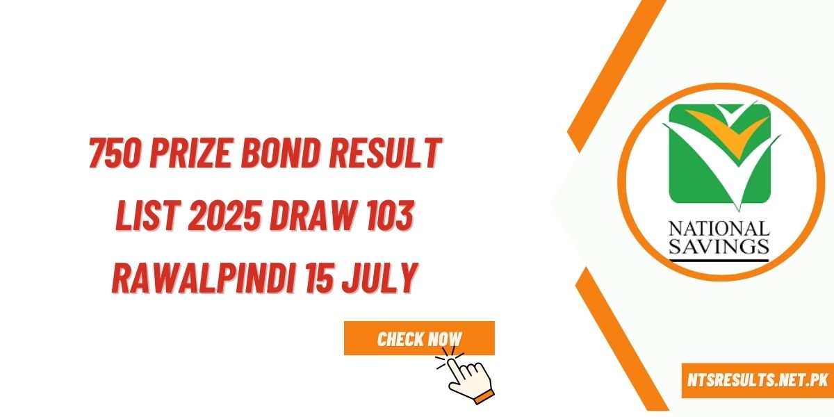 750 Prize Bond Result List 2025 Draw 103 Rawalpindi 15 July